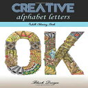 洋書 Paperback, Creative Alphabet letters: Adult Coloring Book (Stress Relieving Creative Fun Drawings For Grownups Teens to Calm Down, Reduce Anxiety Relax.Great Gift Idea For Men Women)