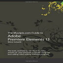 洋書 Paperback, The Muvipix.com Guide to Adobe Premiere Elements 13: The tools, and how to use them, to make movies on your personal computer using the best-selling video editing software program.