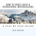 Glomarket㤨ν Paperback, How To Paint Loose & Atmospheric Watercolours: Impressionist Watercolour TechniquesפβǤʤ4,576ߤˤʤޤ