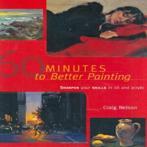 洋書 60 Minutes to Better ting: Sharpen Your Skills in Oil and Acrylic