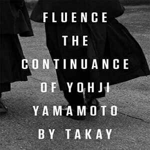 洋書 Hardcover, Fluence: The Continuance of Yohji Yamamoto: Photographs by Takay