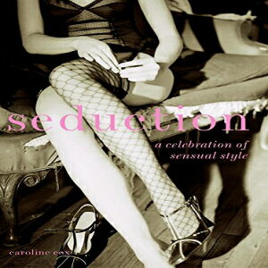 楽天Glomarket洋書 Hardcover, Seduction: A Celebration of Sensual Style