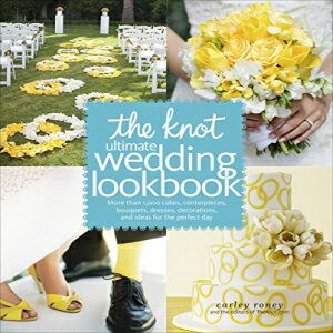 洋書 Hardcover, The Knot Ultimate Wedding Lookbook: More Than 1,000 Cakes, Centerpieces, Bouquets, Dresses, Decorations, and Ideas for the Perfect Day