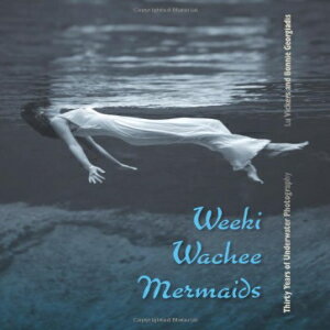 洋書 Hardcover, Weeki Wachee Mermaids: Thirty Years of Underwater Photography