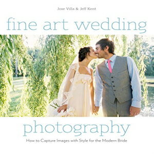 楽天Glomarket洋書 Fine Art Wedding Photography: How to Capture Images with Style for the Modern Bride