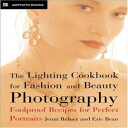 Glomarket㤨ν Paperback, The Lighting Cookbook for Fashion and Beauty Photography: Foolproof Recipes for Taking Perfect PortraitsפβǤʤ8,328ߤˤʤޤ