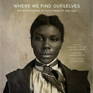 洋書 Where We Find Ourselves: The Photographs of Hugh Mangum, 1897–1922 (Documentary Arts and Culture, Published in association with the Center for Documentary Studies at Duke University)