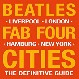 ν Paperback, The Beatles: Fab Four Cities: Liverpool, London, Hamburg, New York - The Definitive Guide