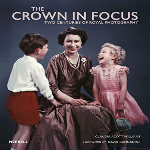 洋書 Hardcover, The Crown in Focus: Two Centuries of Royal Photography