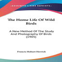 洋書 Hardcover, The Home Life Of Wild Birds: A New Method Of The Study And Photography Of Birds (1905)