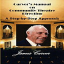 洋書 Paperback, Carver's Manual on Community Theatre Directing: A Step-By-Step Approach