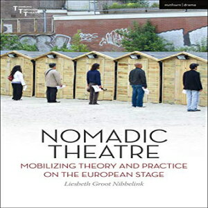 洋書 Paperback, Nomadic Theatre: Mobilizing Theory and Practice on the European Stage (Thinking through Theatre)