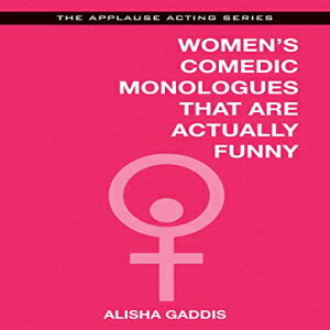 Glomarket㤨ν Gaddis, Alisha (EDT Paperback, Women's Comedic Monologues That Are Actually Funny (Applause Acting SeriesפβǤʤ4,934ߤˤʤޤ