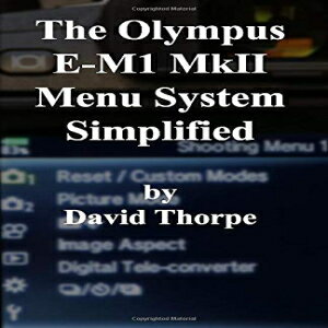 洋書 Paperback, The Olympus E-M1 MkII Menu System Simplified