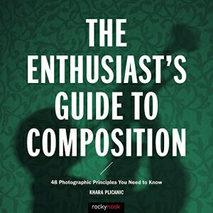 ν Rocky Nook Paperback, The Enthusiast's Guide to Composition: 48 Pho...