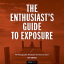 洋書 Paperback, The Enthusiast's Guide to Exposure: 49 Photographic Principles You Need to Know