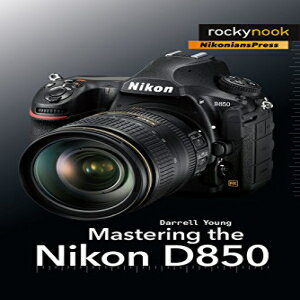 ν Paperback, Mastering the Nikon D850 (The Mastering Camera Guide Ser...