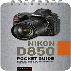 ν Spiral-bound, Nikon D850: Pocket Guide: Buttons, Dials, Settings, M...