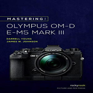 洋書 Paperback, Mastering the Olympus OM-D E-M5 Mark III (The Mastering Camera Guide Series)