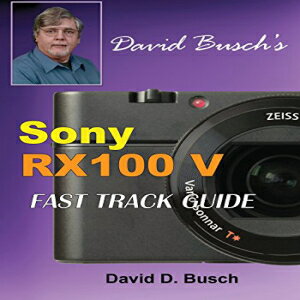 洋書 Paperback, DAVID BUSCH'S Sony Cyber-shot DSC-RX100 V FAST TRACK GUIDE