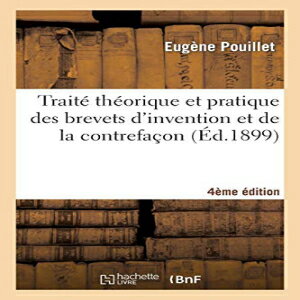 洋書 Paperback, Traité théorique et pratique des brevets d'invention et de la contrefaçon 4e édition (Sciences Sociales) (French Edition)