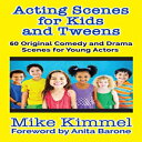 洋書 Acting Scenes for Kids and Tweens: 60 Original Comedy and Drama Scenes for Young Actors