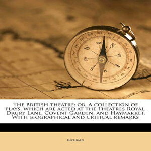 洋書 Paperback, The British theatre; or, A collection of plays, which are acted at the Theatres Royal, Drury Lane, Covent Garden, and Haymarket. With biographical and critical remarks Volume 2