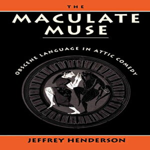 楽天Glomarket洋書 The Maculate Muse: Obscene Language in Attic Comedy