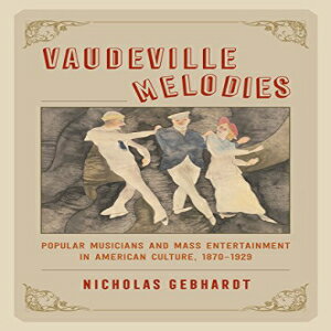 洋書 University of Chicago Press Paperback, Vaudeville Melodies: Popular Musicians and Mass Ente..