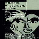 洋書 Mimesis, Masochism, and Mime: The Politics of Theatricality in Contemporary French Thought (Theater: Theory/Text/Performance)