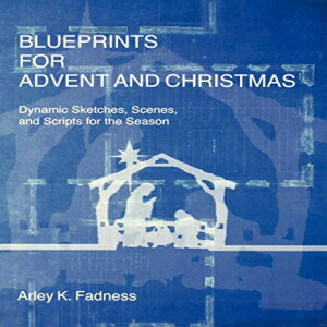 洋書 Paperback, Blueprints for Advent and Christmas: Dynamic Sketches, Scenes, and Scripts for the Season