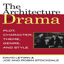 楽天Glomarket洋書 The Architecture of Drama: Plot, Character, Theme, Genre and Style
