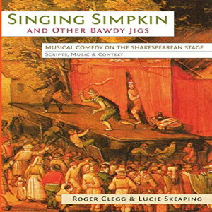 楽天Glomarket洋書 Paperback, Singing Simpkin and Other Bawdy Jigs: Musical Comedy on the Shakespearean Stage: Scripts, Music and Context （Exeter Performance Studies）