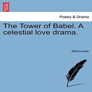 洋書 British Library, Historical Print Editions Paperback, The Tower of Babel. A celestial love drama.