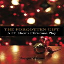 洋書 Paperback, The Forgotten Gift: A Children's Christmas Play