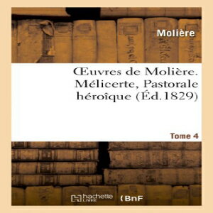 洋書 Paperback, Oeuvres de Moliere. Tome 4 Melicerte, Pastorale Heroique (Litterature) (French Edition)