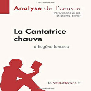 洋書 Paperback, La Cantatrice chauve d'Eugène Ionesco (Analyse de l'oeuvre): Comprendre la littérature avec lePetitLittéraire.fr (French Edition)