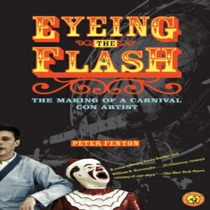 洋書 Paperback, Eyeing the Flash: The Making of a Carnival Con Artist