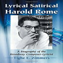 洋書 Paperback, Lyrical Satirical Harold Rome: A Biography of the Broadway Composer-Lyricist