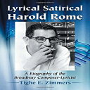 洋書 Paperback, Lyrical Satirical Harold Rome: A Biography of the Broadway Compose...
