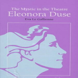 洋書 Southern Illinois University Press Paperback, The Mystic in the Theatre: Eleonora Duse (Arcturus Books, Ab108)