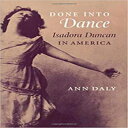 洋書 Wesleyan Paperback, Done into Dance: Isadora Duncan in America