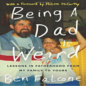 洋書 Paperback, Being a Dad Is Weird: Lessons in Fatherhood from My Family to Yours