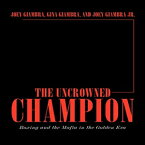 洋書 AuthorHouse Paperback, The Uncrowned Champion: Boxing and the Mafia in the Golden Era