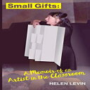 洋書 Paperback, Small Gifts: A Memoir of an Artist in the Classroom