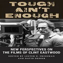 m Tough Ain't Enough: New Perspectives on the Films of Clint Eastwood