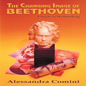 洋書 Paperback, The Changing Image of Beethoven: A Study in Mythmaking