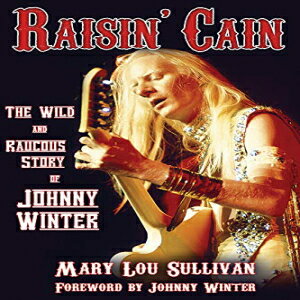 洋書 Raisin' Cain: The Wild and Raucous Story of Johnny Winter