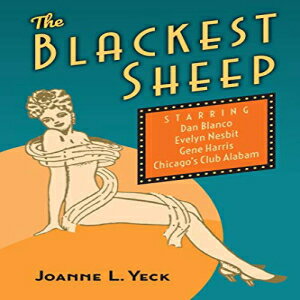 洋書 Paperback, The Blackest Sheep: Dan Blanco, Evelyn Nesbit, Gene Harris and Chicago's Club Al..