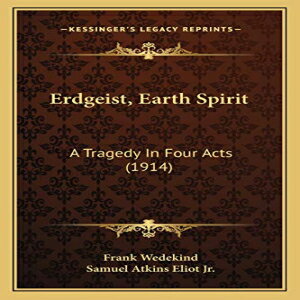 洋書 Paperback, Erdgeist, Earth Spirit: A Tragedy In Four Acts (1914)